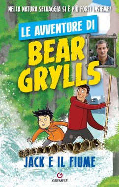 Cover Jack e il fiume. Le avventure di Bear Grylls