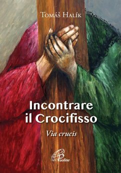Incontrare il crocifisso. Via Crucis - Halík Tomá¿
