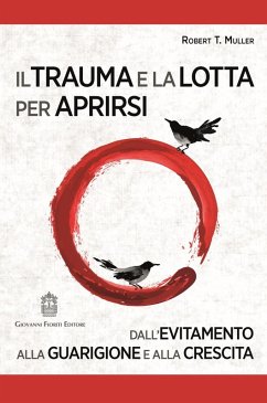 Il trauma e la lotta per aprirsi. Dall'evitamento alla guarigione e alla crescita - Muller, Robert T.