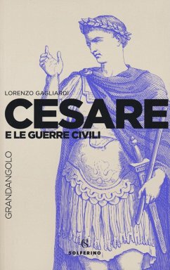 Cesare e le guerre civili - Gagliardi, Lorenzo