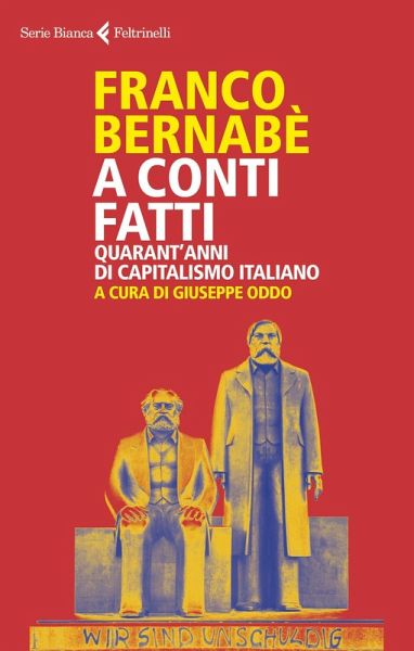 A conti fatti. Quarant'anni di capitalismo italiano A conti fatti. Quarant'anni di capitalismo italiano