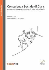 Consulenza sociale di cura. Modello di lavoro sociale per la cura dell' identità Consulenza sociale di cura. Modello di lavoro sociale per la cura dell' identità