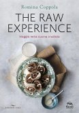 The raw experience. Viaggio nella cucina crudista The raw experience. Viaggio nella cucina crudista