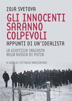 Gli innocenti saranno colpevoli. Appunti di un'idealista. La giustizia ingiusta nella Russia di Putin - Svetova, Zoja