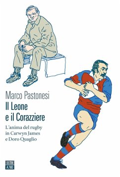 Cover Il leone e il corazziere. L'anima del rugby in Carwyn James e Doro Quaglio