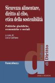 Sicurezza alimentare, diritto al cibo, etica della sostenibilità. Politiche giuridiche, economiche e sociali Sicurezza alimentare, diritto al cibo, etica della sostenibilità. Politiche giuridiche, economiche e sociali