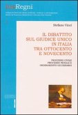 Il dibattito sul giudice unico in Italia tra Ottocento e Novecento. Processo civile, prcesso penale e ordinamento giudiziario