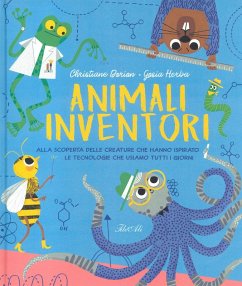 Cover Animali inventori. Alla scoperta delle creature che hanno ispirato le tecnologie che usiamo tutti i giorni