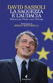 La saggezza e l'audacia. Discorsi per l'Italia e per l'Europa La saggezza e l'audacia. Discorsi per l'Italia e per l'Europa