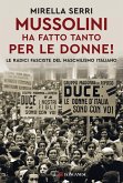 Mussolini ha fatto tanto per le donne! Le radice fasciste del maschilismo italiano