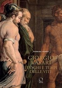 Cover Giorgio Vasari. Luoghi e tempi delle «Vite»