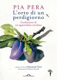 L' orto di un perdigiorno. Confessioni di un apprendista ortolano