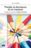 Preside, la sfumatura di un mestiere. Consigli ad un aspirante Dirigente Scolastico Preside, la sfumatura di un mestiere. Consigli ad un aspirante Dirigente Scolastico