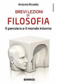 Brevi lezioni di filosofia. Il pensiero e il mondo intorno - Rinaldis, Antonio