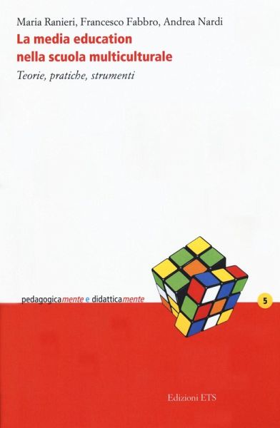 La media education nella scuola multiculturale. Teorie, pratiche, strumenti La media education nella scuola multiculturale. Teorie, pratiche, strumenti