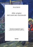 Alle origini del mercato nazionale. Strutture economiche e spazi commerciali nell'Italia medievale Alle origini del mercato nazionale. Strutture economiche e spazi commerciali nell'Italia medievale