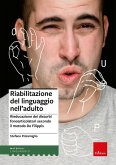 Riabilitazione del linguaggio nell'adulto. Rieducazione dei disturbi fonoarticolatori secondo il metodo De Filippis