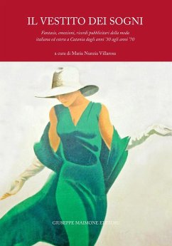 Cover Il vestito dei sogni. Fantasie, emozioni, ricordi pubblicitari della moda italiana ed estera a Catania dagli anni '30 agli anni '70