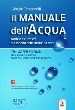 Il manuale dell'acqua. Notizie e curiosità sul mondo elle acque da bere-The water manual. News and curiosities from the world of drinking water - Temporelli, Giorgio