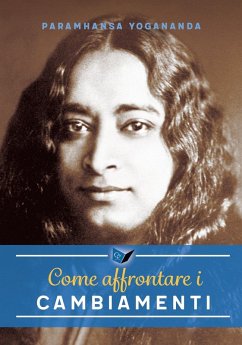 Come affrontare i cambiamenti - Paramhansa, Yogananda (Swami)