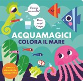 Colora il mare. Acquamagici Colora il mare. Acquamagici