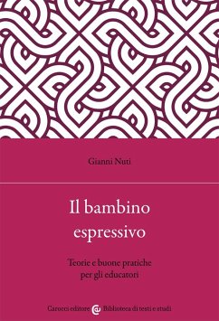 Il bambino espressivo. Teorie e buone pratiche per gli educatori - Nuti, Gianni