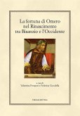La fortuna di Omero nel rinascimento tra Bisanzio e l'occidente La fortuna di Omero nel rinascimento tra Bisanzio e l'occidente