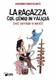 La ragazza col genio in valigia. Chic advisor si nasce La ragazza col genio in valigia. Chic advisor si nasce