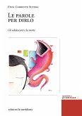 Le parole per dirlo. Gli adolescenti e la morte Le parole per dirlo. Gli adolescenti e la morte
