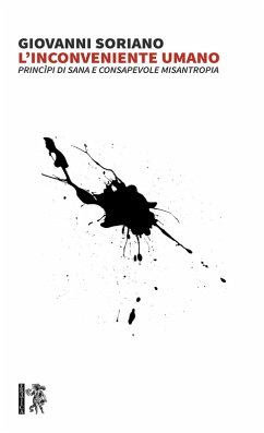 L' inconveniente umano. Princìpi di sana e consapevole misantropia - Soriano, Giovanni