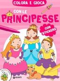 Colora e gioca con le principesse. Con adesivi