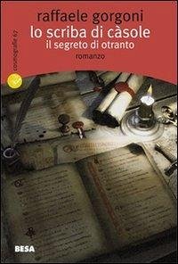 Lo scriba di Càsole. Il segreto di Otranto Cover Lo scriba di Càsole. Il segreto di Otranto