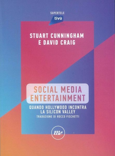 Social Media Entertainment. Quando Hollywood incontra la Silicon Valley Social Media Entertainment. Quando Hollywood incontra la Silicon Valley