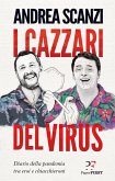 I cazzari del virus. Diario della pandemia tra eroi e chiacchieroni I cazzari del virus. Diario della pandemia tra eroi e chiacchieroni