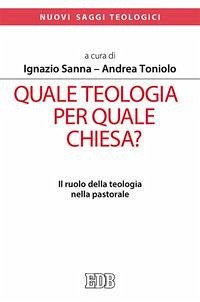Cover Quale teologia per quale Chiesa? Il ruolo della teologia nella pastorale. Atti del Convegno Nazionale delle facoltà teologiche e ISSR italiani (Roma, 26-28 gennaio 2017)