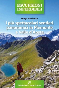 I più spettacolari sentieri panoramici in Piemonte e Valle d'Aosta - Vaschetto, Diego