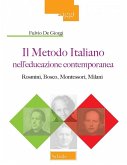 Il metodo italiano nell'educazione contemporanea. Rosmini, Bosco, Montessori, Milani Il metodo italiano nell'educazione contemporanea. Rosmini, Bosco, Montessori, Milani