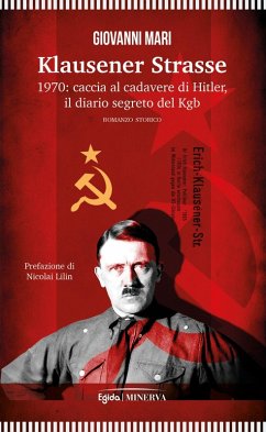 Klausener Strasse. 1970: caccia al cadavere di Hitler. Il diario segreto del Kgb Cover Klausener Strasse. 1970: caccia al cadavere di Hitler. Il diario segreto del Kgb