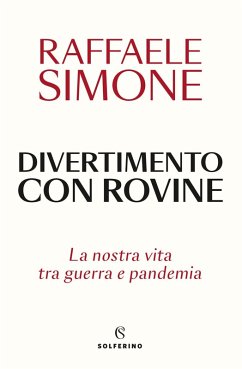 Divertimento con rovine. La nostra vita tra guerra e pandemia - Simone, Raffaele
