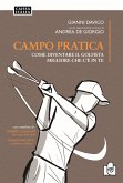 Campo pratica. Come diventare il golfista migliore che c'è in te Campo pratica. Come diventare il golfista migliore che c'è in te