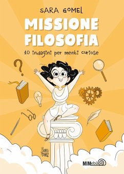 Missione filosofia. 10 indagini per menti curiose - Gomel, Sara