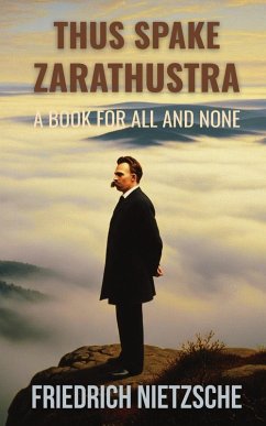 Thus Spake Zarathustra by Friedrich Nietzsche (Annotated with Author Bio and Published by Polis & Praxis Classics) - Nietzsche, Friedrich