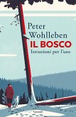 Il bosco. Istruzioni per l'uso Il bosco. Istruzioni per l'uso
