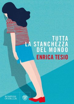 Tutta la stanchezza del mondo - Tesio, Enrica