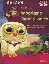 Impariamo l'analisi logica. Attività per esplorare la struttura della frase e i complementi. Kit - Vizzari, Anna Rita