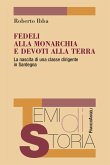 Fedeli alla monarchia e devoti alla terra. La nascita di una classe dirigente in Sardegna Fedeli alla monarchia e devoti alla terra. La nascita di una classe dirigente in Sardegna