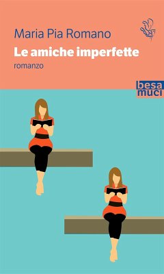 Le amiche imperfette - Romano, Maria Pia