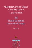 Racconti. Idil-Ti amo da morire-Una scala di troppo