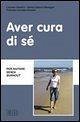 Aver cura di sé. Per aiutare senza burn out Aver cura di sé. Per aiutare senza burn out
