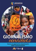 Giornalismo nonviolento. Verso un approccio umanizzante della comunicazione Giornalismo nonviolento. Verso un approccio umanizzante della comunicazione